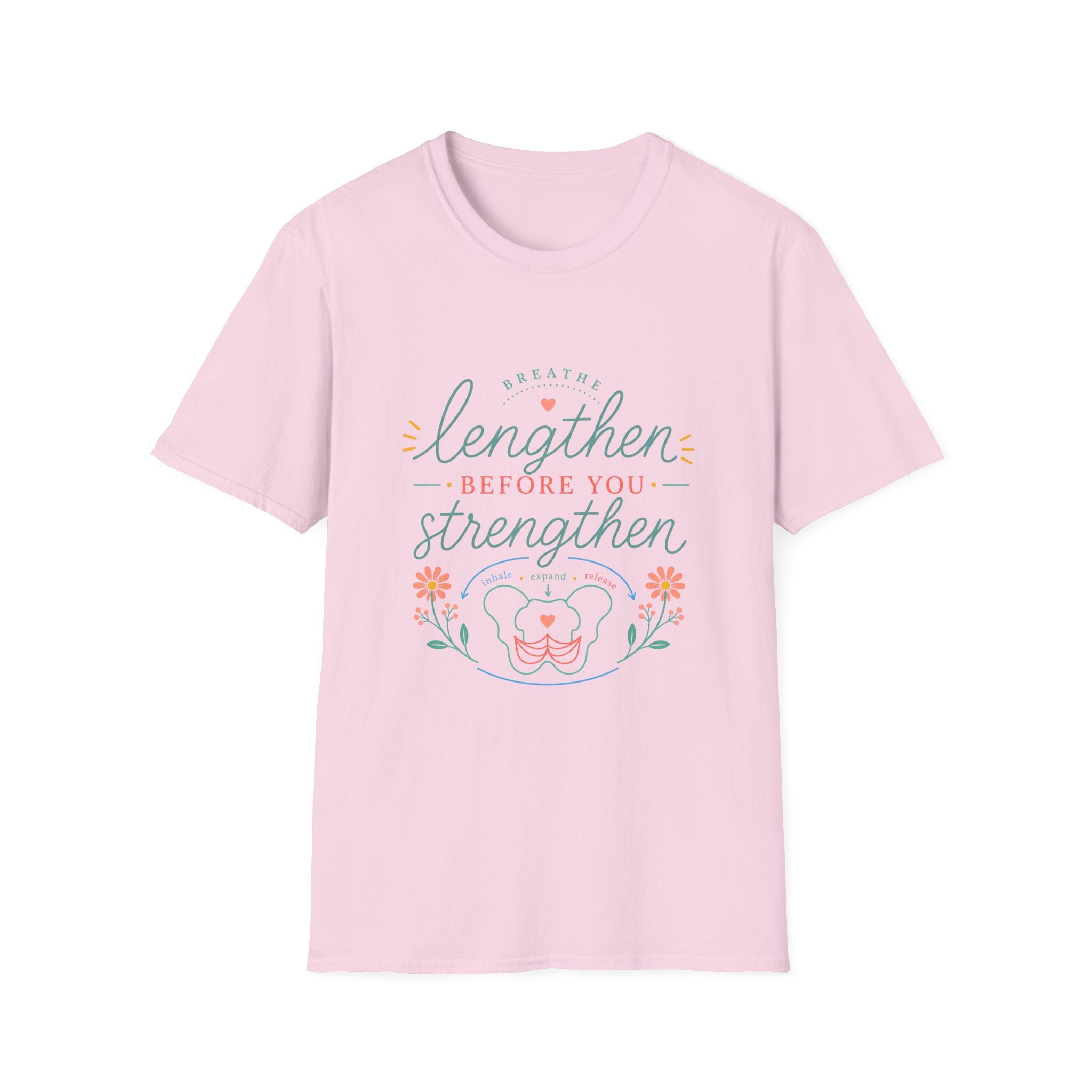 Lengthen Before You Strengthen T-Shirt