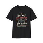 Get Up Get Moving Get Home T-Shirt