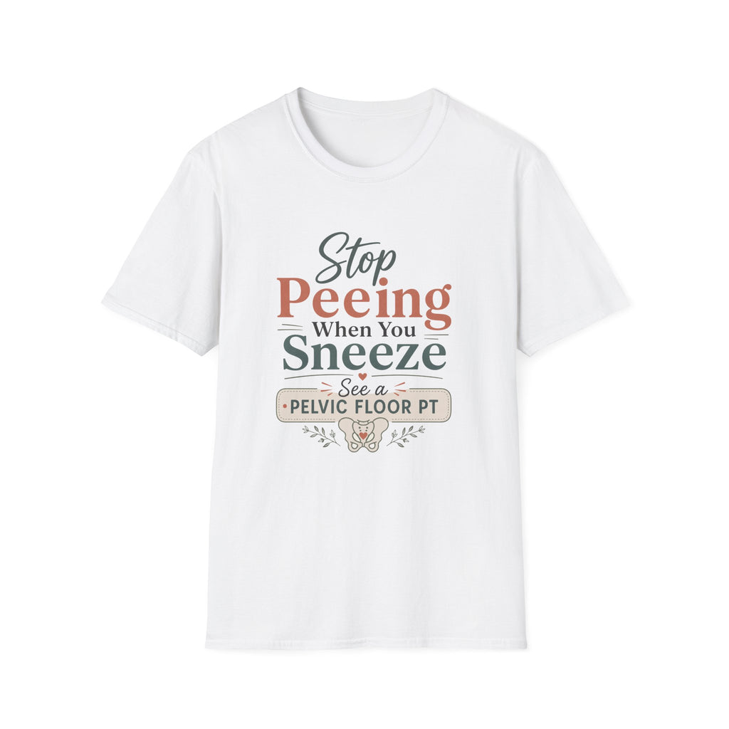 Stop Peeing When You Sneeze T-Shirt