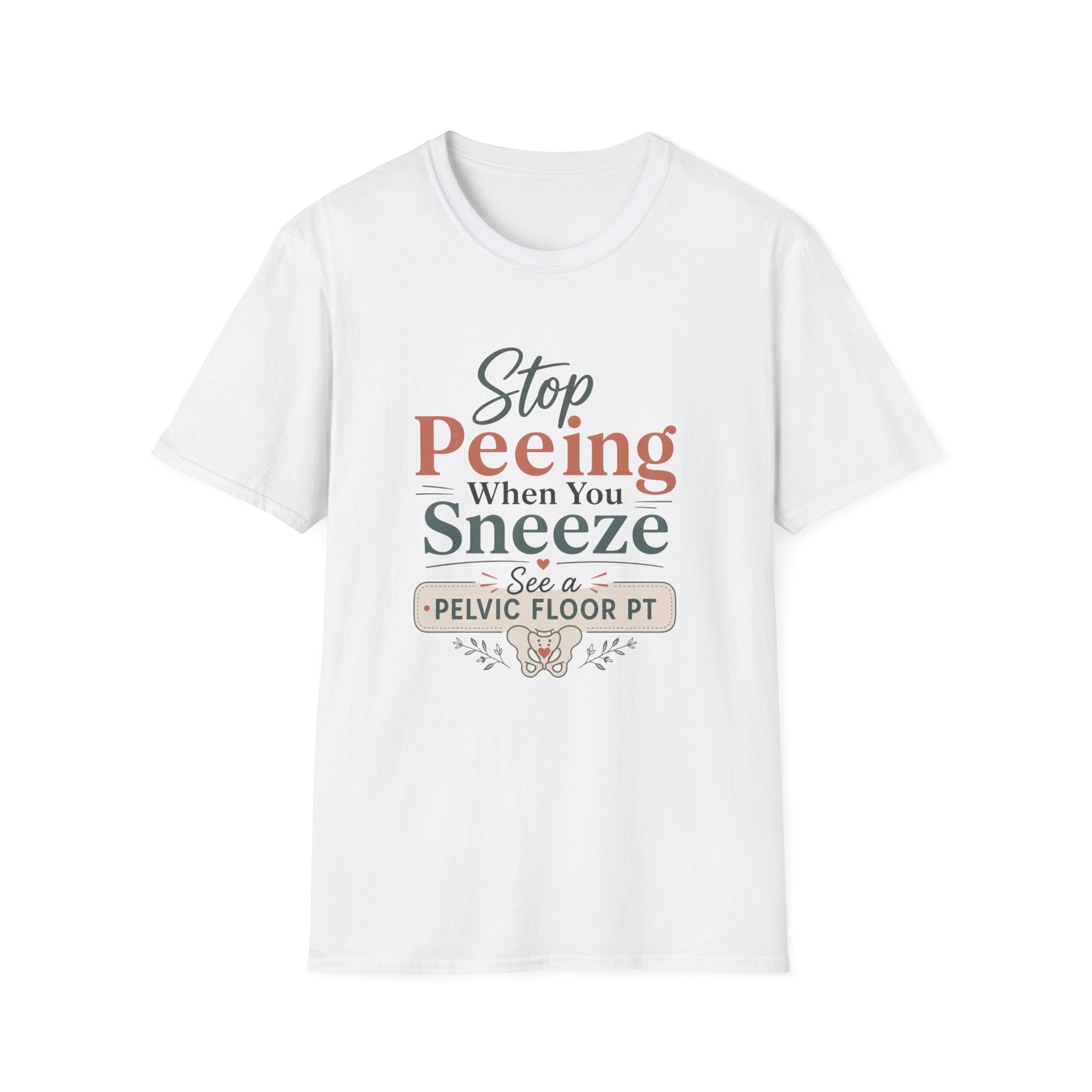 Stop Peeing When You Sneeze T-Shirt