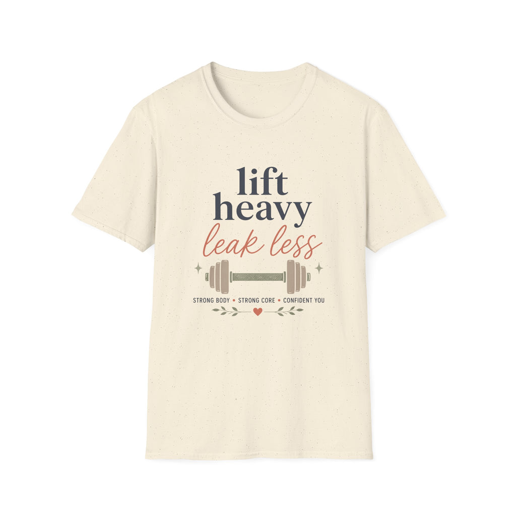 Lift Heavy Leak Less T-Shirt