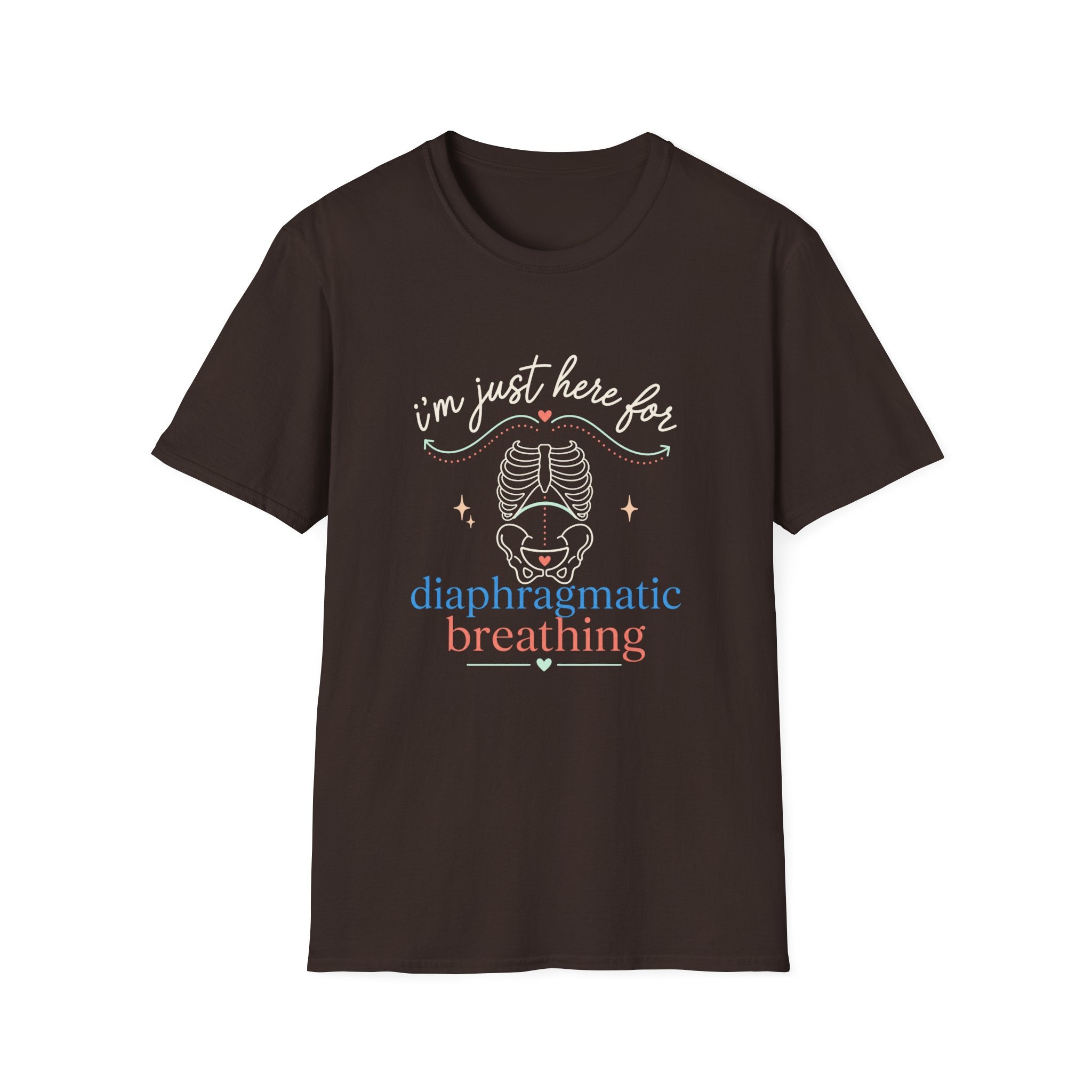 Here for Diaphragmatic Breathing T-Shirt