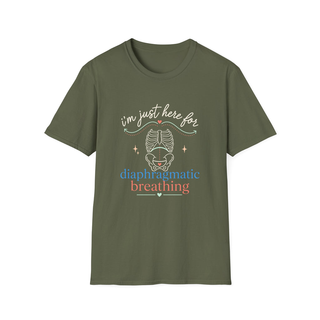 Here for Diaphragmatic Breathing T-Shirt