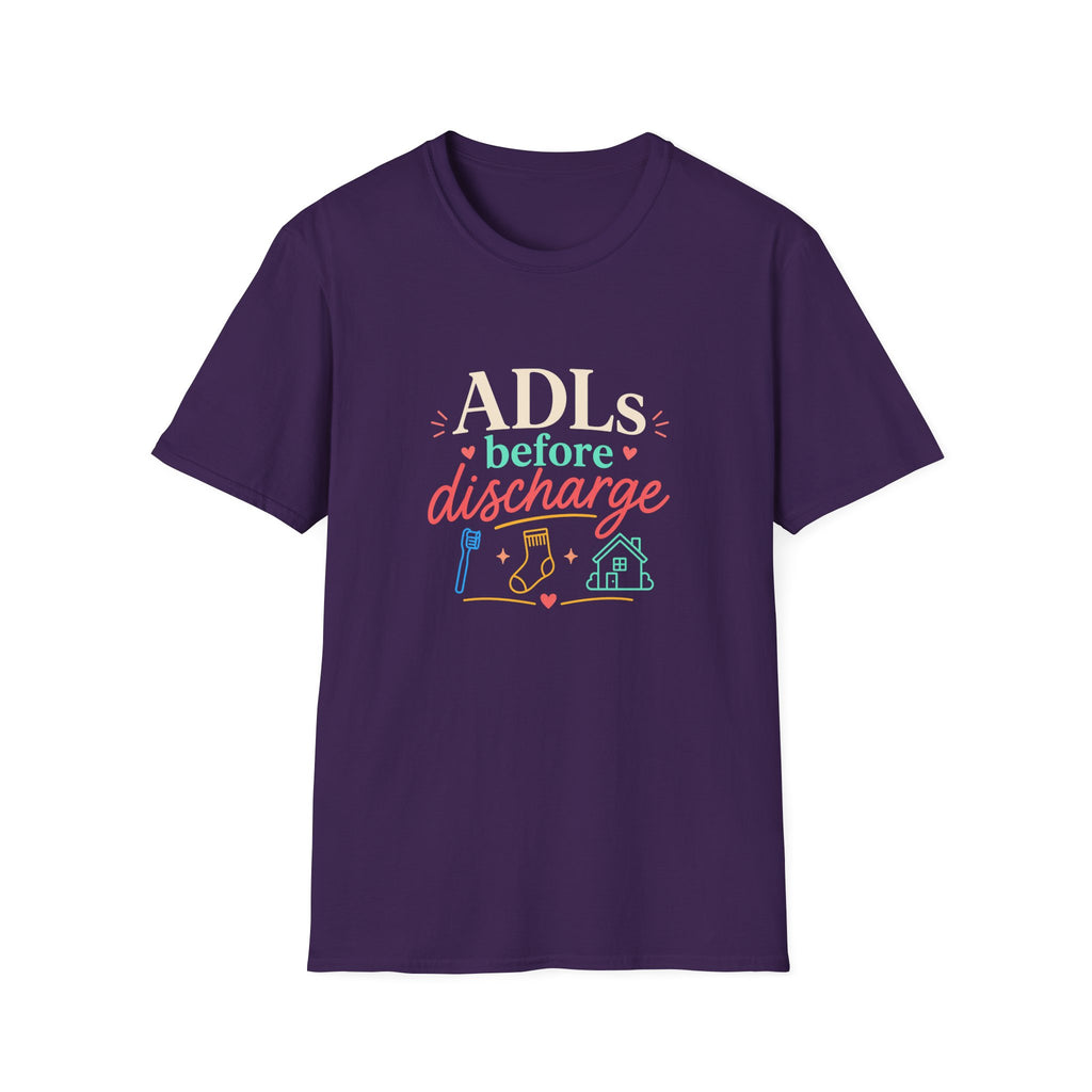 ADLs Before Discharge T-Shirt