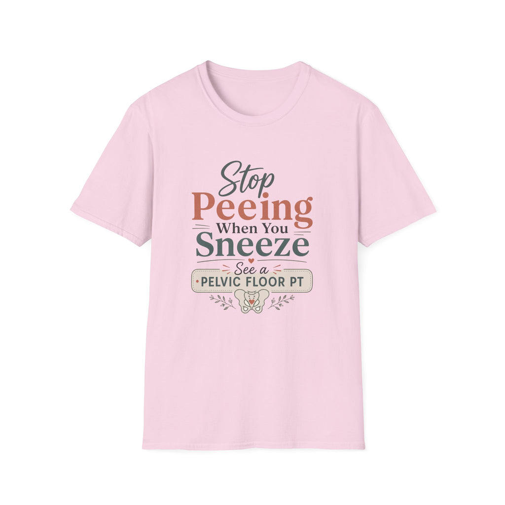 Stop Peeing When You Sneeze T-Shirt