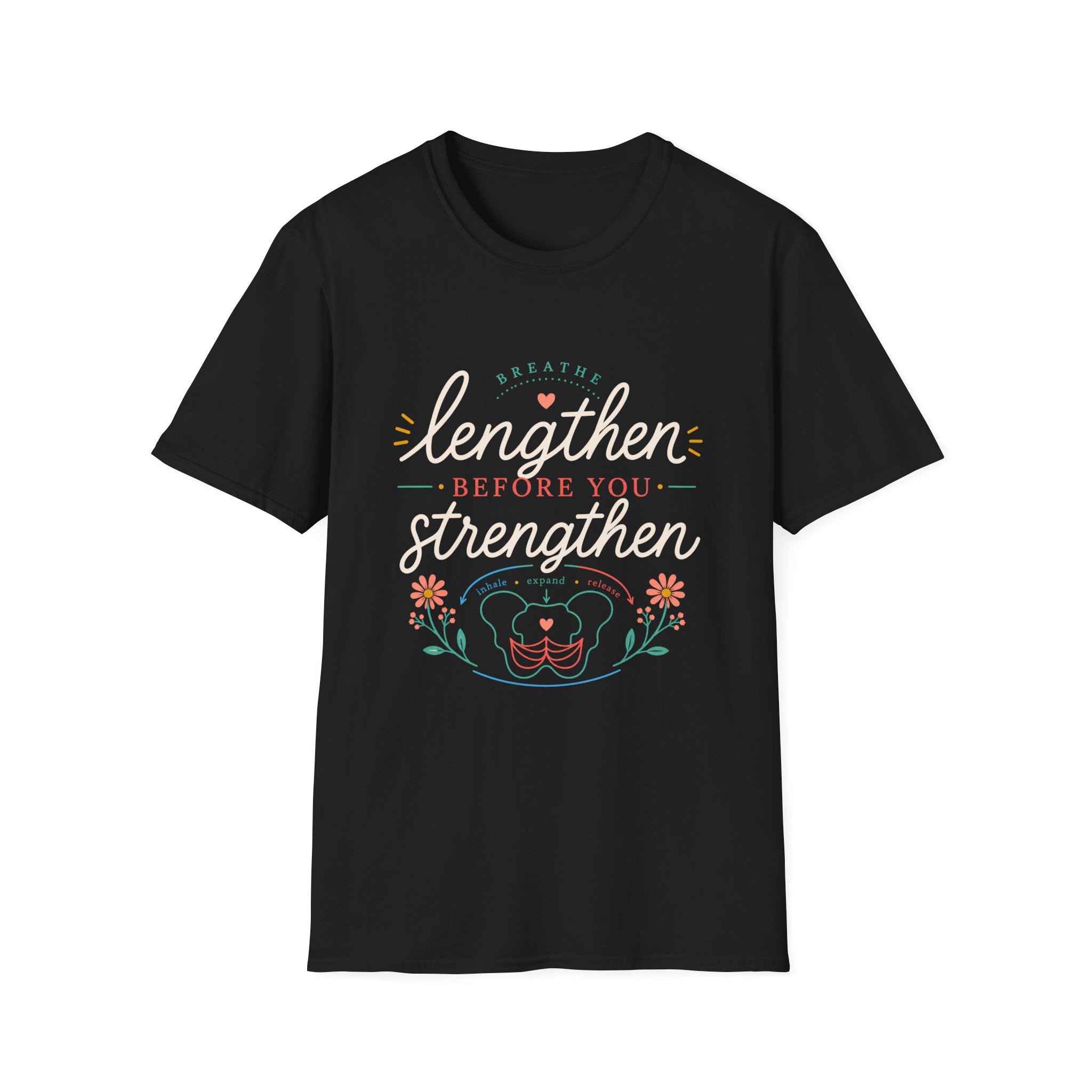 Lengthen Before You Strengthen T-Shirt