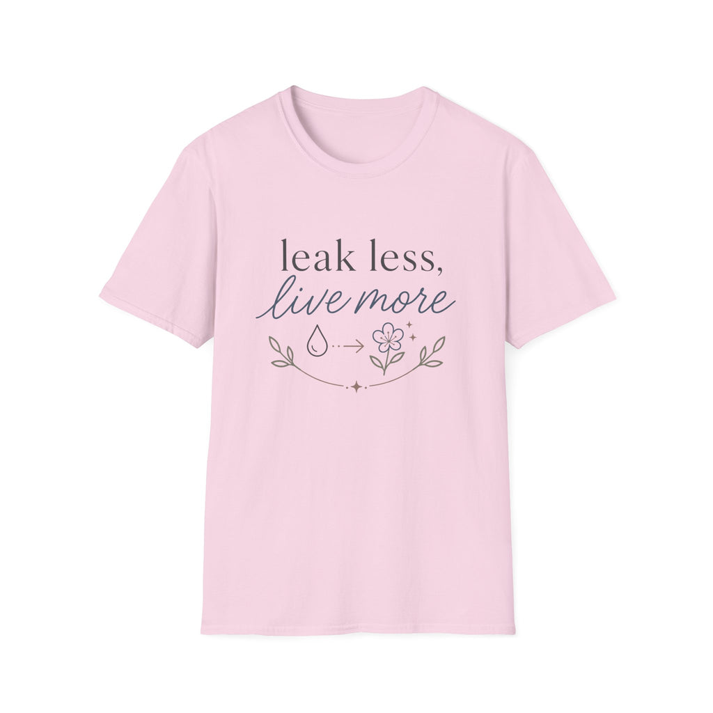 Leak Less Live More T-Shirt