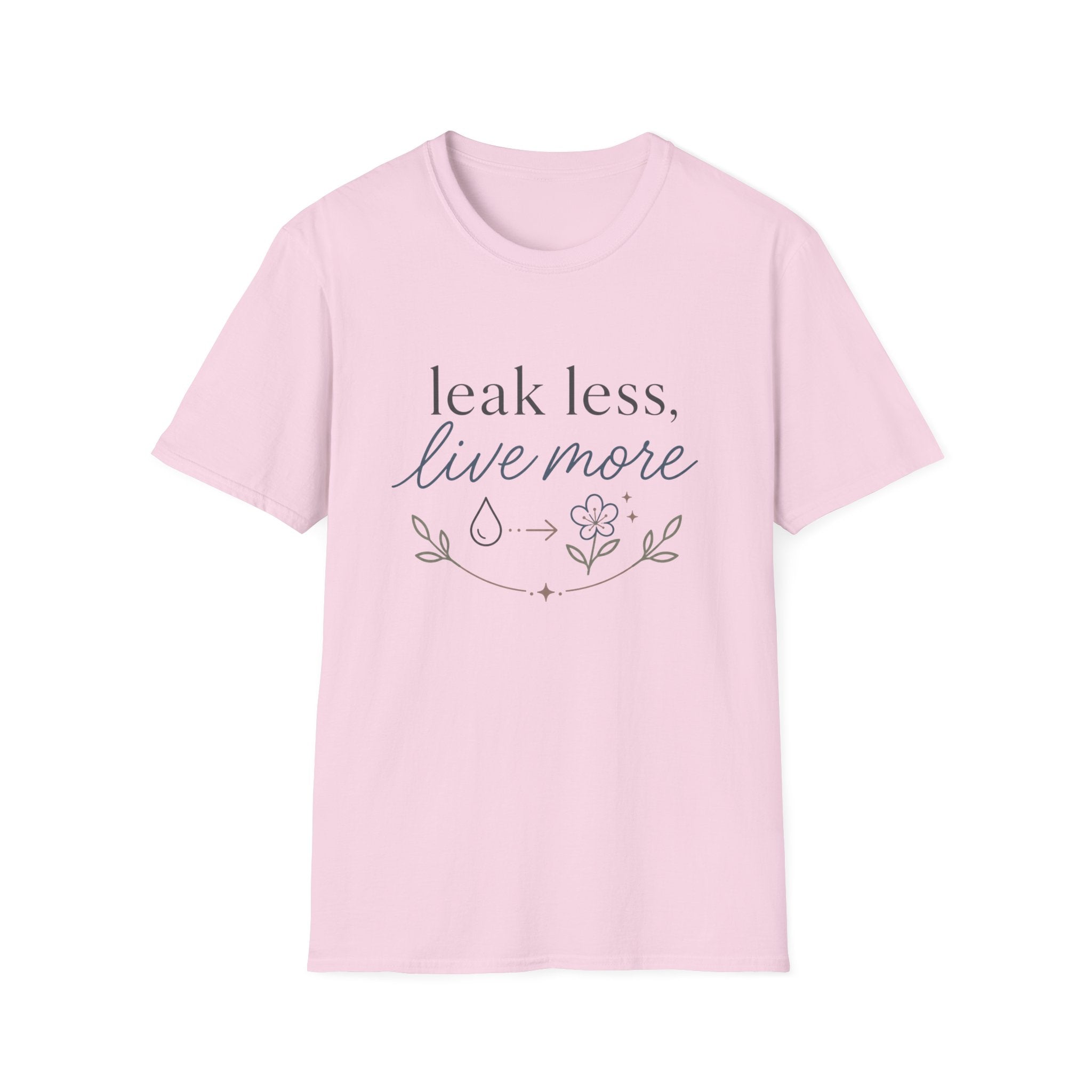 Leak Less Live More T-Shirt