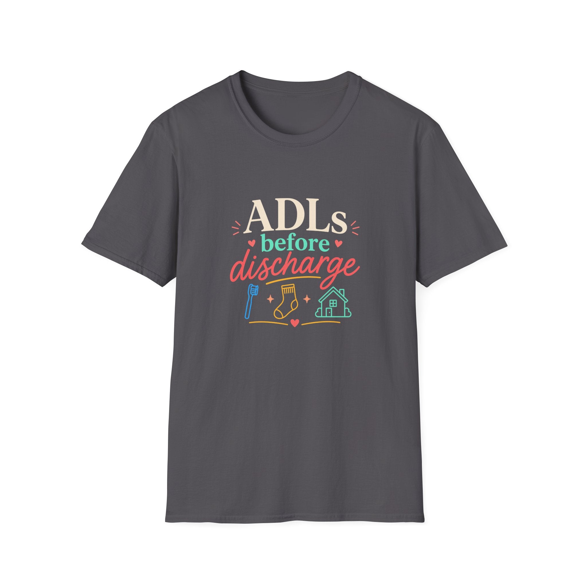 ADLs Before Discharge T-Shirt