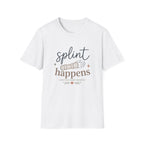 Splint Happens T-Shirt