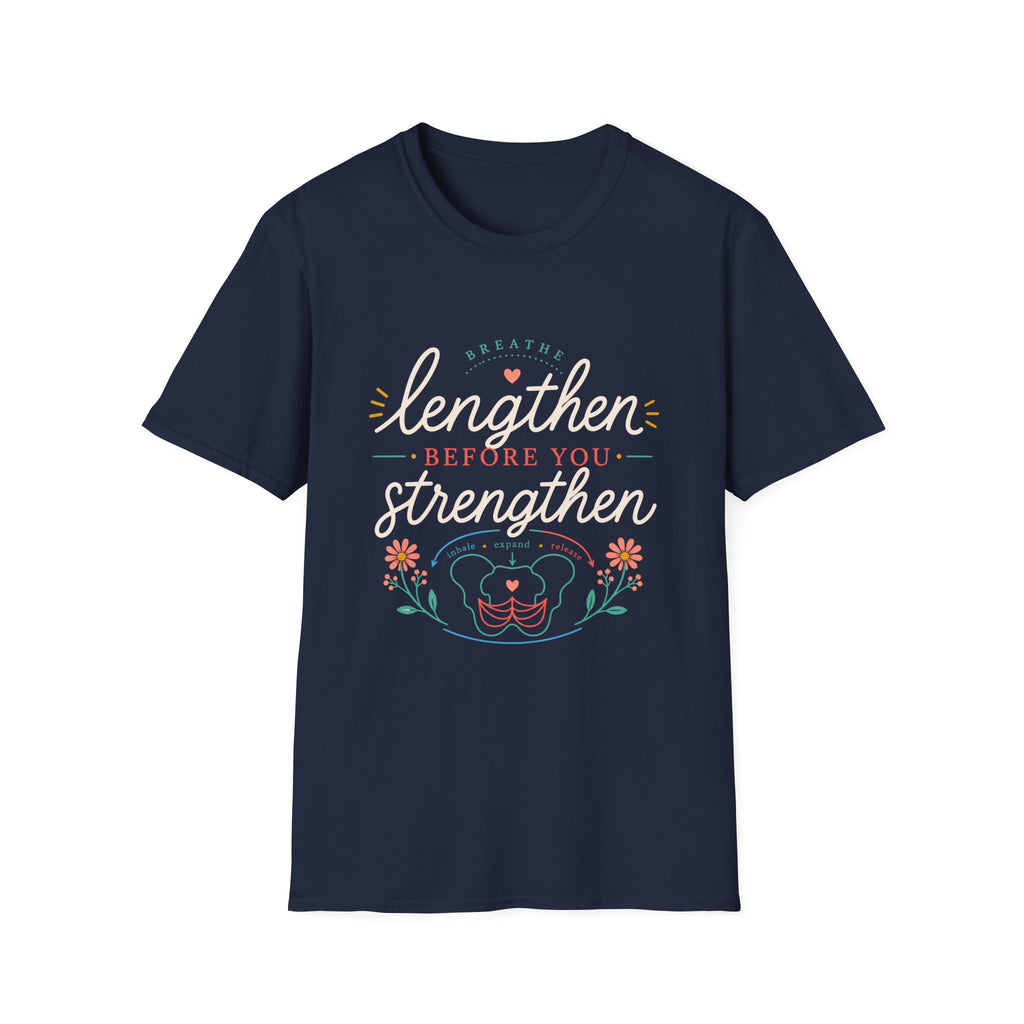 Lengthen Before You Strengthen T-Shirt