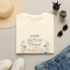 Your Pelvic Floor Matters T-Shirt