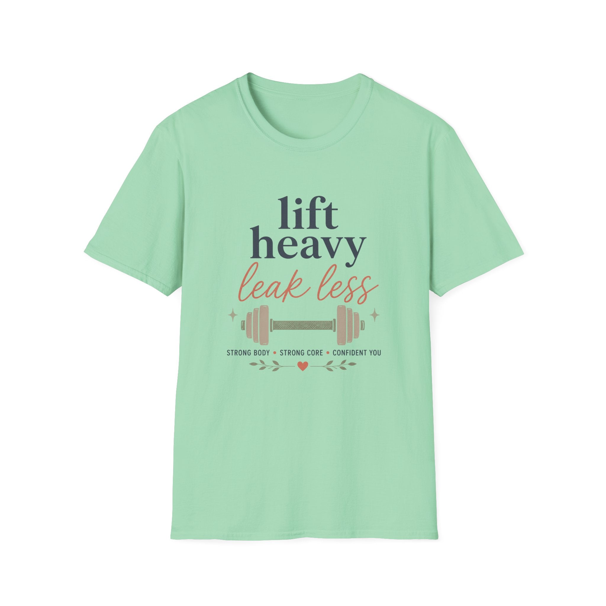 Lift Heavy Leak Less T-Shirt