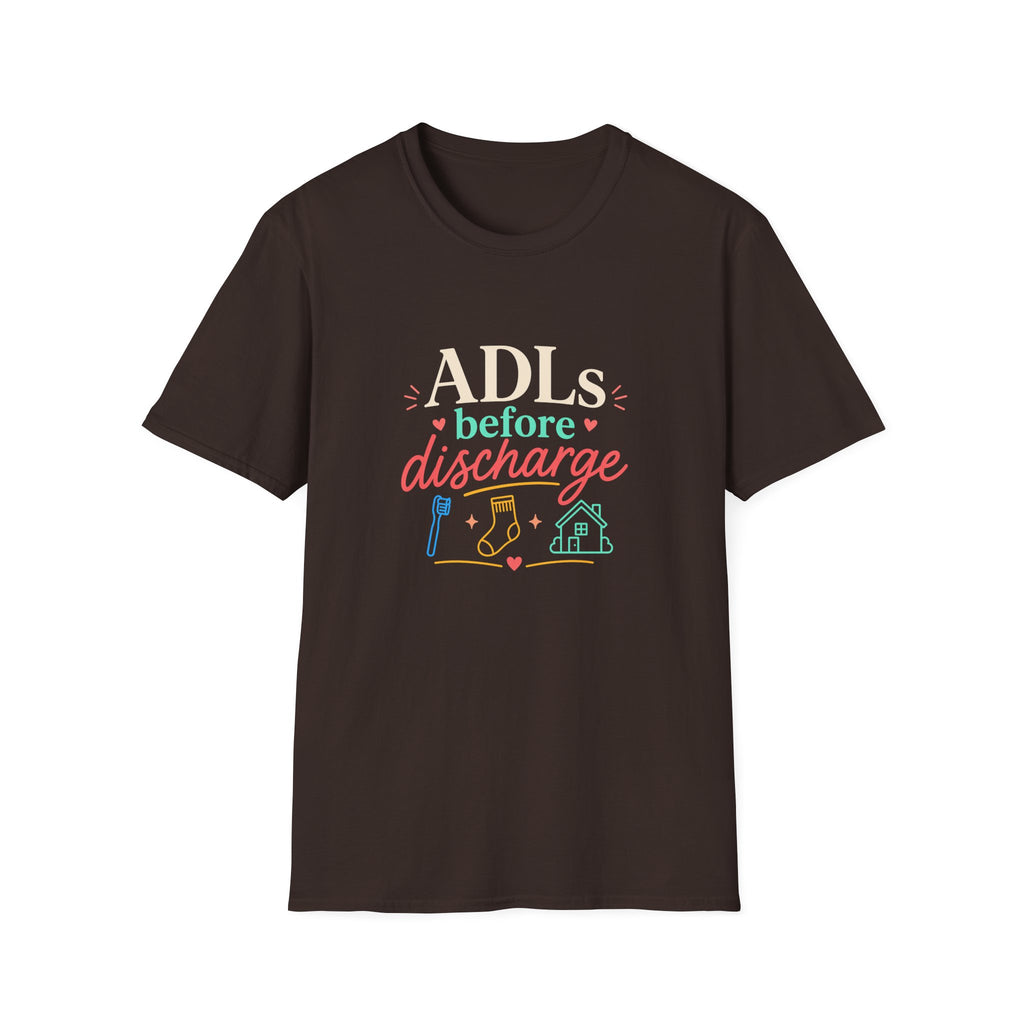 ADLs Before Discharge T-Shirt
