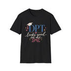 DPT Looks Good on Me T-Shirt