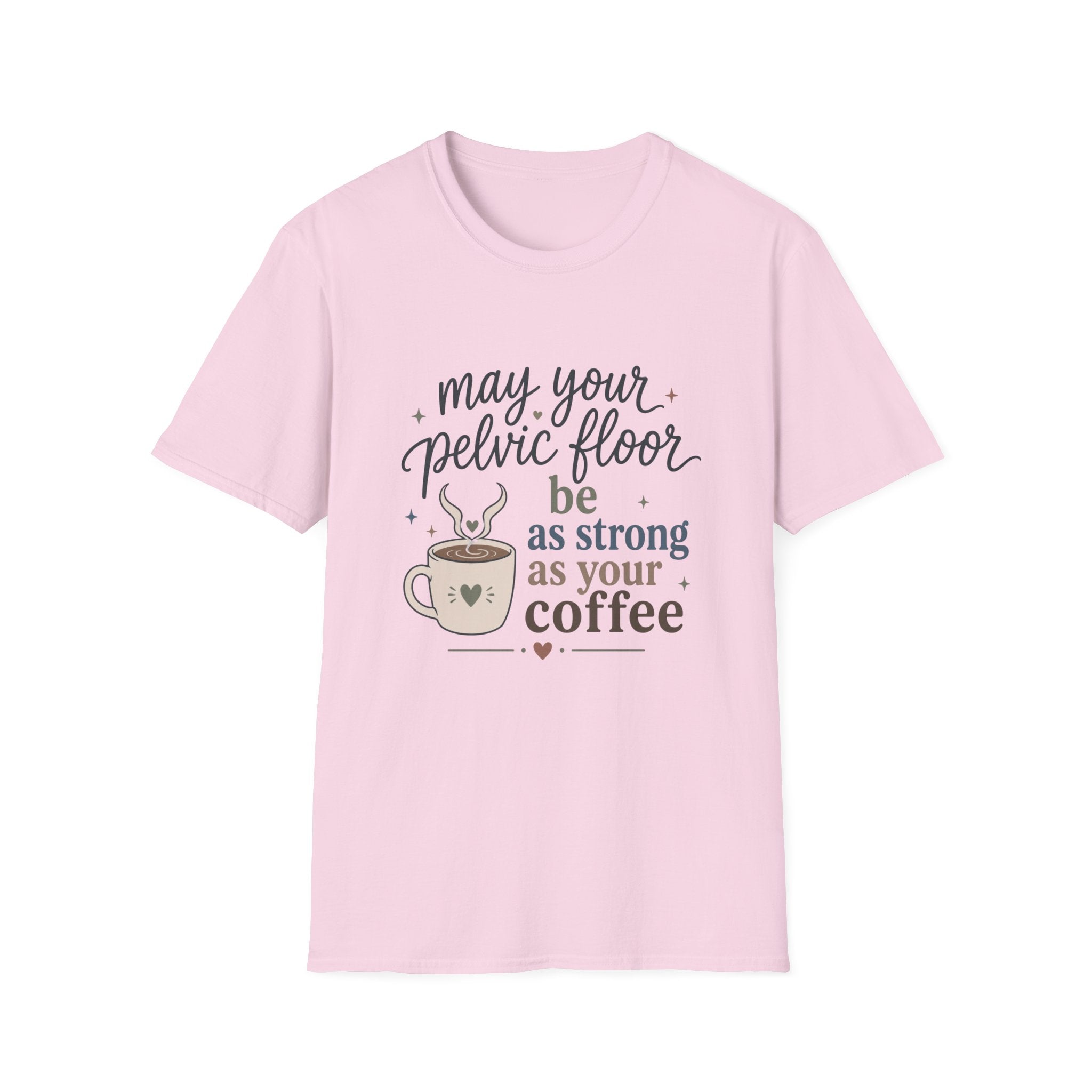 Pelvic Floor Strong As Coffee T-Shirt